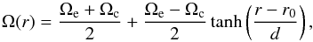 \begin{equation} \Omega(r) = \frac{\Omega_{\rm e}+\Omega_{\rm c}}{2} + \frac{\Omega_{\rm e}-\Omega_{\rm c}}{2} \tanh\left(\frac{r-r_0}{d}\right), \label{eq_tanh} \end{equation}