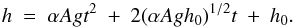 \begin{equation} \label{rteqnl1} h~=~\alpha Agt^2~+~2(\alpha Agh_0)^{1/2}t~+~h_0 . \end{equation}