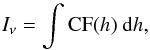 \begin{equation} I_\nu=\int \mathrm{CF}(h) \ \mathrm{d}h, \end{equation}