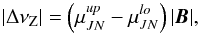 \begin{equation} | \Delta \nu_{\rm Z} | = \left(\mu_{JN}^{\it up} - \mu_{JN}^{\it lo}\right) | \vec{B} | , \label{JN} \end{equation}
