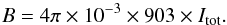 \begin{equation} B = 4 \pi \times 10^{-3} \times 903 \times I_{\rm tot} . \label{magn-field} \end{equation}