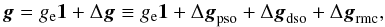 \begin{equation} \vec{g} = g_{\rm e} \vec{1} + \Delta \vec{g} \equiv g_{\rm e} \vec{1} + \Delta \vec{g}_{\rm{pso}} + \Delta \vec{g}_{\rm{dso}} + \Delta \vec{g}_{\rm{rmc}} , \end{equation}