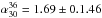 \hbox{$\alpha^{36}_{30}=1.69\pm0.1.46$}