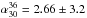 \hbox{$\alpha^{36}_{30}=2.66\pm3.2$}