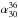 \hbox{$\alpha^{36}_{30}$}
