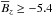 \hbox{$\overline{B}_z \ge -5.4$}