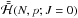 \hbox{$\bar{\bar{\Ha}}(\NN,\p;J=0)$}