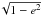 \hbox{$\!\sqrt{1-e^2}$}