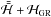 \hbox{$\bar{\bar\Ha}+\Ha_{\rm GR}$}