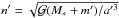 \hbox{$\N' = \sqrt{\GravC (M_*+m')/a'^3}$}
