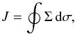 \begin{equation} J=\oint \SIGMAONA \D\SIGMA, \label{eq:AdiabaticInvariant} \end{equation}