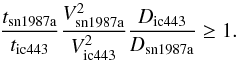\begin{equation} \frac{t\rs{sn1987a}}{t\rs{ic443}}\frac{V\rs{sn1987a}^2}{V\rs{ic443}^2}\frac{D\rs{ic443}}{D\rs{sn1987a}}\geq 1. \end{equation}