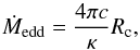 \begin{equation} \dot{M}_{\rm edd} = \frac{4 \pi c}{\kappa} R_{\rm c}, \end{equation}