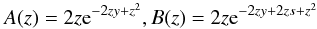\appendix \setcounter{section}{1} \begin{equation} \label{equ:bol2} A(z)=2z{\rm e}^{-2zy+z^2}, B(z)=2z{\rm e}^{-2zy+2zs+z^2} \end{equation}