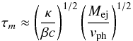 \appendix \setcounter{section}{1} \begin{equation} \label{equ:tau} \tau_{m} \approx \left(\frac{\kappa}{\beta c}\right)^{1/2} \left(\frac{{M_{\rm ej}}}{{v_{\rm ph}}}\right)^{1/2} \end{equation}