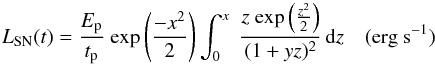 \appendix \setcounter{section}{2} \begin{equation} L_{\rm SN}(t) = \frac{E_{\rm p}}{t_{\rm p}}~{\rm exp}\left(\frac{-x^2}{2}\right)\int_0^x~\frac{z~{\rm exp}\left(\frac{z^2}{2}\right)}{(1+yz)^2}\, \mathrm{d}z \hspace{10pt} ({\rm erg~s^{-1}}) \label{equ:mag_SN} \end{equation}