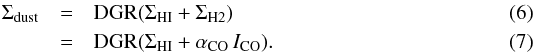 \begin{eqnarray} \Sigma_{\rm dust}& = &{\rm DGR} (\Sigma_{\rm HI} + \Sigma_{\rm H2}) \\ & = &{\rm DGR} (\Sigma_{\rm HI} + \alpha_{\rm CO}\, I_{\rm CO}) \label{eq:DGR} . \end{eqnarray}