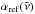 \hbox{$\alpha_{\rm ref} (\tilde{\nu})$}