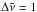 \hbox{$\Delta \tilde{\nu} = 1$}