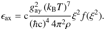 \appendix \setcounter{section}{1} \begin{equation} \epsilon_{\rm ax}=\mathrm{c}\frac{g_{\rm a\gamma}^2\left(k_\mathrm{B}T\right)^7}{\left(\hbar\mathrm{c}\right)^44\pi^2\rho}\xi^2f(\xi^2). \label{q:epsb} \end{equation}