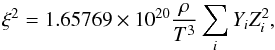 \appendix \setcounter{section}{1} \begin{equation} \xi^2= 1.65769\times10^{20}\frac{\rho}{T^3}\sum_i{Y_i}Z_i^2, \label{q:xi2b} \end{equation}