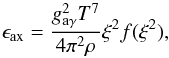 \begin{equation} \epsilon_{\rm ax}=\frac{g_{\rm a\gamma}^2T^7}{4\pi^2\rho}\xi^2f(\xi^2) \label{q:loss} , \end{equation}