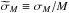 \hbox{$\widetilde{\sigma}_M \equiv \sigma_M / M$}