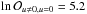 \hbox{$\ln \mathcal{O}_{u \neq 0, u = 0} = 5.2$}