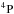 \hbox{${\rm ^4P}$}