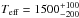 \hbox{$T_{\rm{eff}}=1500_{-200}^{+100}\,$}