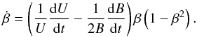 \appendix \setcounter{section}{1} \begin{equation} \dot \beta = \left( \frac{1}{U}\frac{{\rm d}U}{{\rm d}t} - \frac{1}{2B}\frac{{\rm d}B}{{\rm d}t} \right) \beta\left( 1-\beta^2 \right). \end{equation}