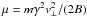 \hbox{$\mu = m\gamma^2 v_{\perp}^{2}/(2B)$}