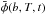 \hbox{$\bar{\phi}(b,T,t)$}