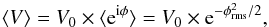 \begin{equation} \label{eqn0} \langle V \rangle = V_0 \times \langle {\rm e}^{\rm i\phi} \rangle = V_0 \times {\rm e}^{-\phi^2_{\rm rms}/2} , \end{equation}