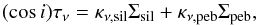 \begin{equation} (\cos i) \tau_{\nu}= \kappa_{\nu, \rm{sil}} \Sigma_{\rm{sil}} + \kappa_{\nu, \rm{peb}} \Sigma_{\rm{peb}} , \end{equation}