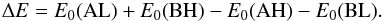 \begin{eqnarray} \Delta E = E_0(\mathrm{AL}) + E_0(\mathrm{BH}) - E_0(\mathrm{AH}) - E_0(\mathrm{BL}) . \label{delta_e} \end{eqnarray}