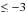 \hbox{${\approxinf}{ -}3$}