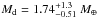 \hbox{$M_{\rm d} = 1.74^{+1.3}_{-0.51}~M_\oplus$}