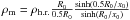 \hbox{$ \rho_{\rm{m}} = \rho_{\rm{h.r.}} \frac{R_0}{0.5R_0} \frac{{ \rm{sinh}}(0.5R_0/x_0) }{{ \rm{sinh}}(R_0/x_0)}$}