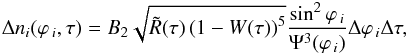 \begin{eqnarray} \Delta n_i (\varphi _{\,i} ,\tau ) = B_2 \sqrt {\tilde R(\tau )\left( {1 - W(\tau )} \right)^5 } \frac{\sin ^2 \varphi _{\,i} }{\Psi ^3 (\varphi _{\,i} )}\Delta \varphi _{\,i} \Delta \tau , \end{eqnarray}