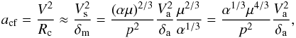 \appendix \setcounter{section}{1} \begin{eqnarray} a_{\rm{cf}} = \frac{V^2}{{R_{\rm{c}} }} \approx \frac{V^2_{\rm{s}}}{{\delta_{\rm{m}}}} = \frac{(\alpha \mu)^{2/3}}{p^2} \frac{V^2_{\rm{a}}}{\delta_{\rm{a}}} \frac{\mu^{2/3}}{\alpha^{1/3}} = \frac{\alpha^{1/3} \mu^{4/3}}{p^2}\frac{V^2_{\rm{a}}}{\delta_{\rm{a}}}, \end{eqnarray}