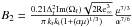 \hbox{$B_2 = \frac{{0.21\Delta _{\rm{f}}^{\rm{2}} {\mathop{\rm Im}\nolimits} (\Omega _{\rm{f}} )\sqrt {2{\mathop{\rm Re}\nolimits} _\infty ^3 } }}{{\pi \,k_{\rm{r}} k_{\rm{t}} (1 + (\alpha \mu )^{1/3} )}}\frac{{\mu ^{7/3} }}{{\alpha ^{7/6} }}$}