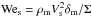 \hbox{${\rm{We}}_{\rm{s}} = \rho _{\rm{m}} V_{\rm{s}} ^2 \delta _{\rm{m}} /\Sigma$}