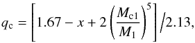 \begin{equation} q_{\rm c}=\left[1.67-x+2\left(\frac{M_{\rm c1}}{M_{\rm 1}}\right)^{\rm 5}\right]\Big/2.13 , \end{equation}