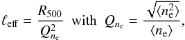 \begin{equation} \ell_{\rm eff} = \frac{R_{500}}{Q_{n_{\rm e}}^2}~~{\rm with}~~Q_{n_{\rm e}} = \frac{ \sqrt{\langle \xe^2\rangle}}{ \langle\xe\rangle}, \label{eq:Q_ne} \end{equation}