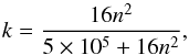 \appendix \setcounter{section}{1} \begin{equation} k = \frac{16 n^2}{5\times 10^{5}+16 n^2}, \end{equation}
