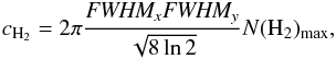 \begin{equation} c_{\rm H_2}=2\pi\frac{\mathit{FWHM_x}\mathit{FWHM_y}}{\sqrt{8\ln2}}N({\rm H}_2)\mathrm{_{max}}, \end{equation}