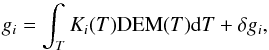 \begin{equation} g_{i}=\int_{T} K_{i}(T){\rm DEM}(T){\rm d}T + \delta g_{i}, \end{equation}