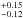 \hbox{$^{+0.15}_{-0.12}$}