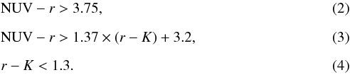 \begin{eqnarray} &&{\rm NUV} - {r} > 3.75, \\[2mm] &&{\rm NUV} - {r} > 1.37 \times ({r} - {K}) + 3.2, \\[2mm] &&{r} - {K} < 1.3. \end{eqnarray}